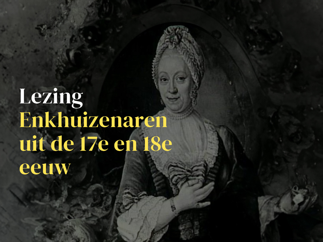 Lezing Enkhuizenaren uit de 17e en 18e eeuw