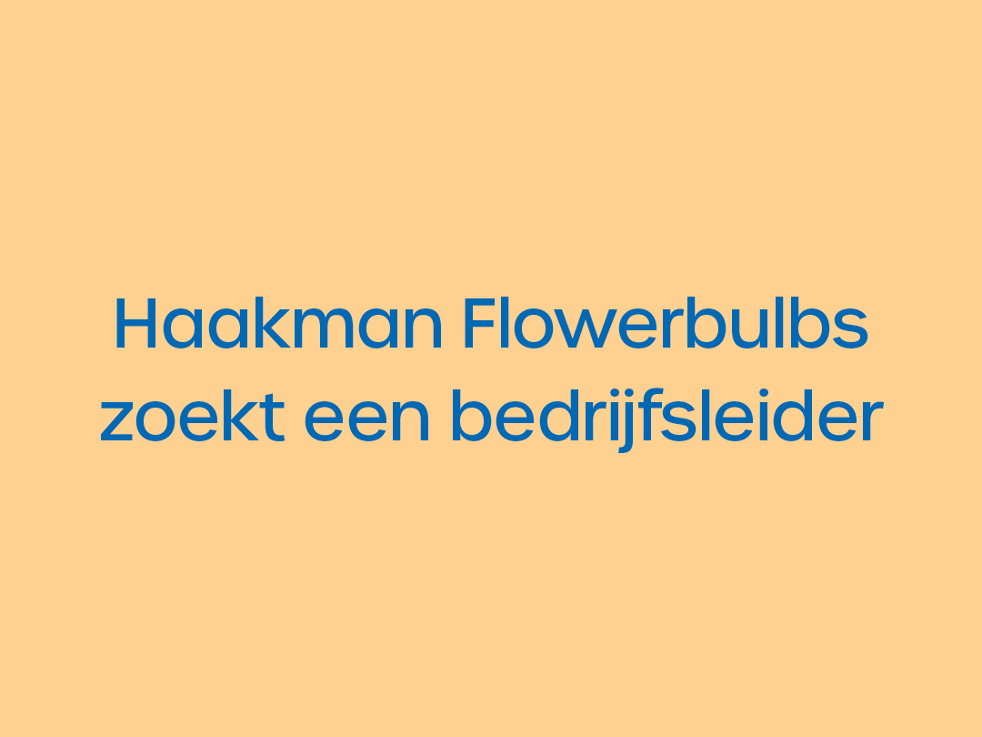 Haakman Flowerbulbs zoekt een bedrijfsleider thumbnail