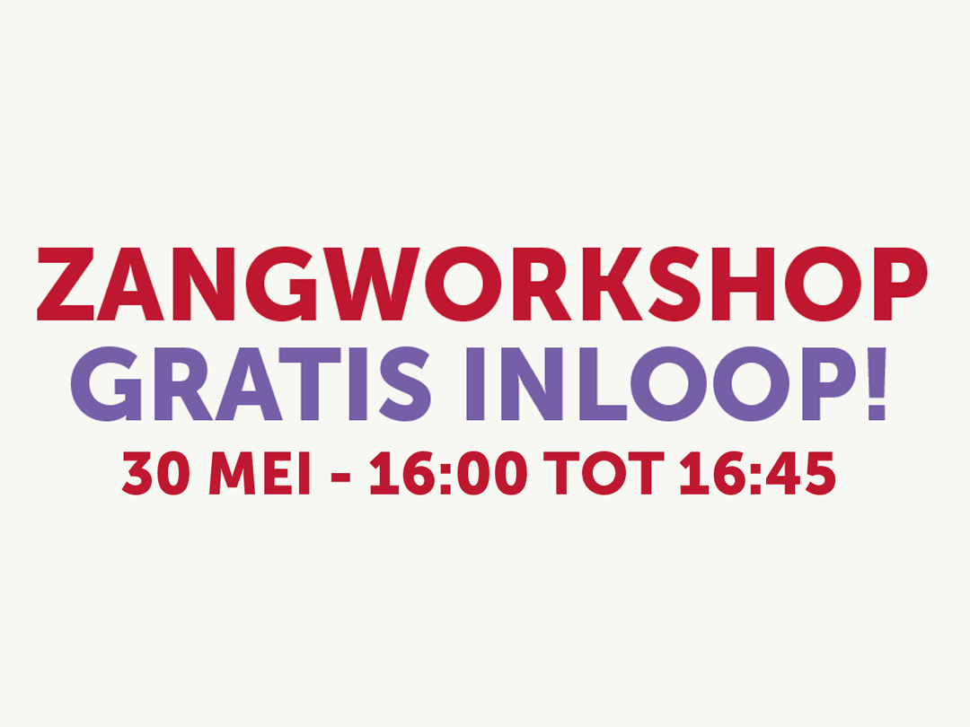 Zangworkshop Gratis Inloop 30 mei